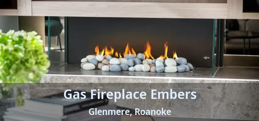 Gas Fireplace Embers Glenmere, Roanoke - TX