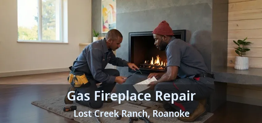 Gas Fireplace Repair Lost Creek Ranch, Roanoke - TX