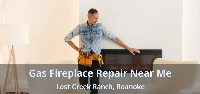 Gas Fireplace Repair Near Me Lost Creek Ranch, Roanoke - TX