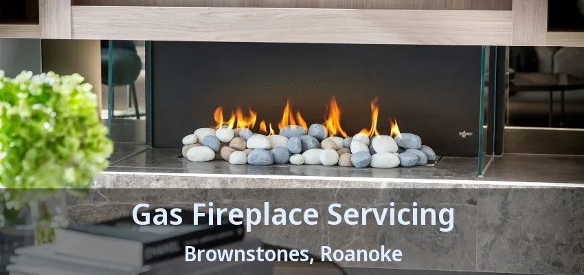 Gas Fireplace Servicing Brownstones, Roanoke - TX