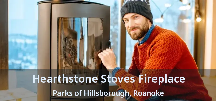 Hearthstone Stoves Fireplace Parks of Hillsborough, Roanoke - TX
