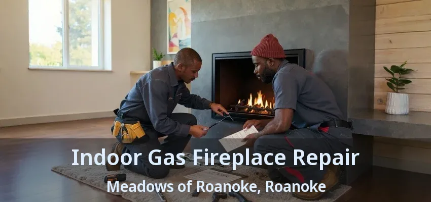 Indoor Gas Fireplace Repair Meadows of Roanoke, Roanoke - TX