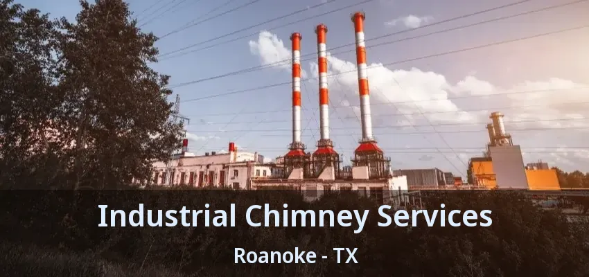 Industrial Chimney Services Roanoke - TX