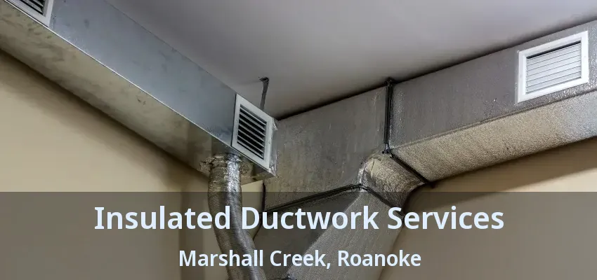 Insulated Ductwork Services Marshall Creek, Roanoke - TX