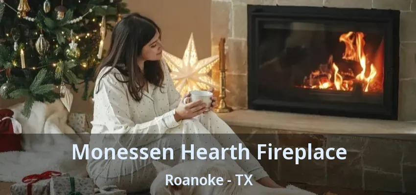 Monessen Hearth Fireplace Roanoke - TX