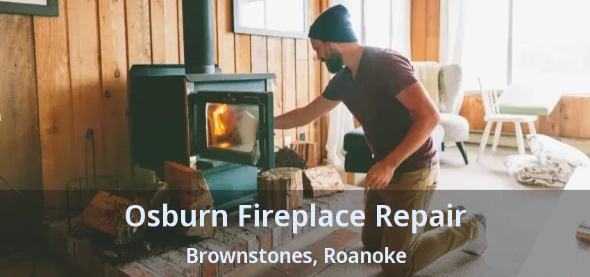 Osburn Fireplace Repair Brownstones, Roanoke - TX