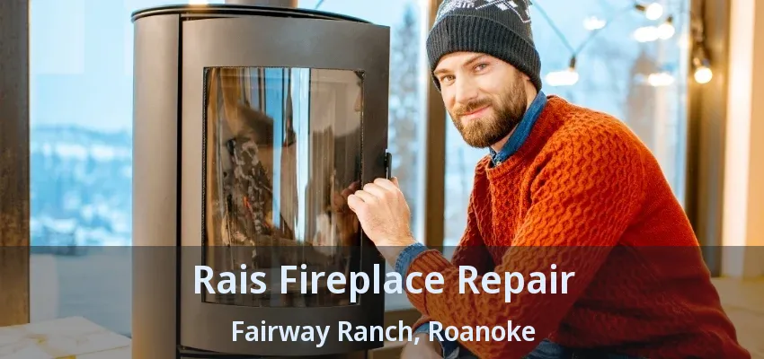 Rais Fireplace Repair Fairway Ranch, Roanoke - TX