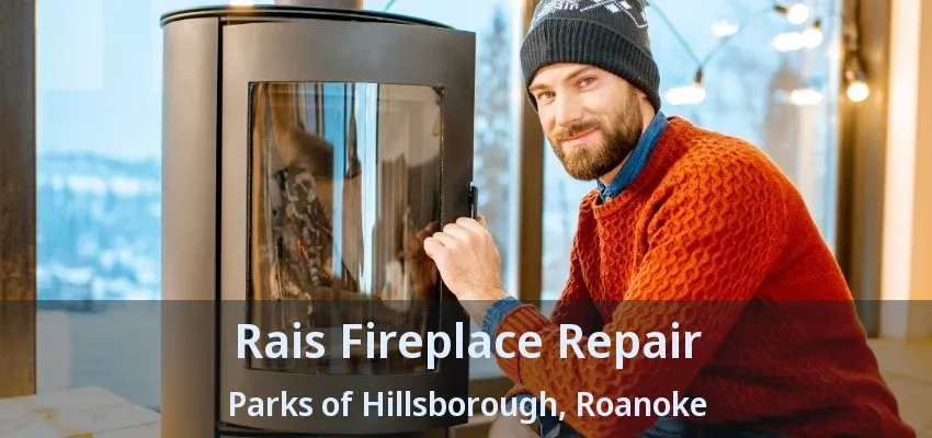 Rais Fireplace Repair Parks of Hillsborough, Roanoke - TX