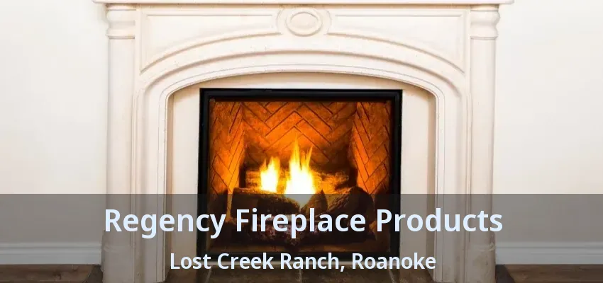 Regency Fireplace Products Lost Creek Ranch, Roanoke - TX