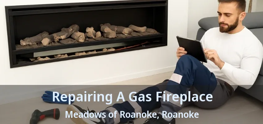 Repairing A Gas Fireplace Meadows of Roanoke, Roanoke - TX