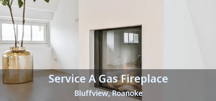 Service A Gas Fireplace Bluffview, Roanoke - TX