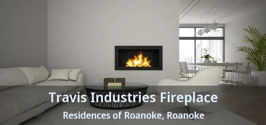 Travis Industries Fireplace Residences of Roanoke, Roanoke - TX