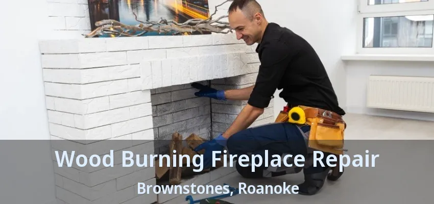 Wood Burning Fireplace Repair Brownstones, Roanoke - TX