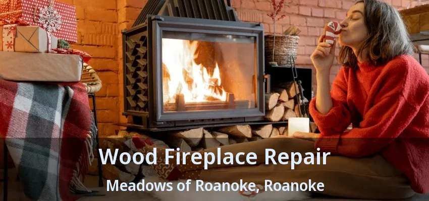 Wood Fireplace Repair Meadows of Roanoke, Roanoke - TX