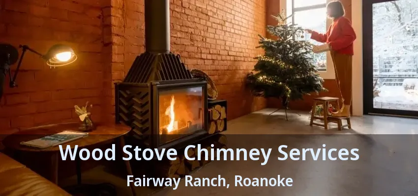 Wood Stove Chimney Services Fairway Ranch, Roanoke - TX